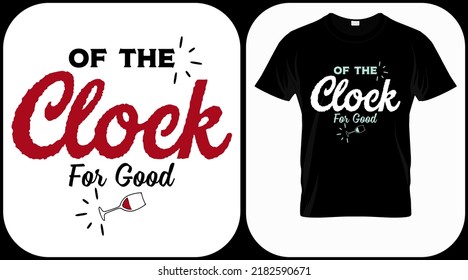 Of the clock for good. Retirement hand drawn lettering phrase. Retired vector design and illustration. Best for t shirt, posters, greeting cards, prints, graphics, e commerce.