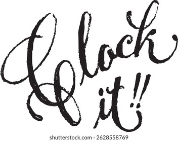 "Clock it" brush cursive handwriting