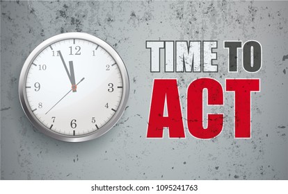 Clock on the concrete wall with the text Time To Act. Eps 10 vector file.