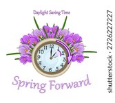 Clock and spring flowers crocus around isolated on white background. Poster "Spring Forward" about reminder to change clocks. Forward daylight saving time starts. Concept of daylight saving time. Spring time concept. Turn to summertime. Stock vector illustration
