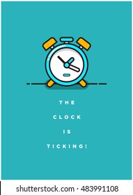 The Clock Is Ticking! (Alarm Line Art In Flat Style Vector Illustration Quote Poster Design)
