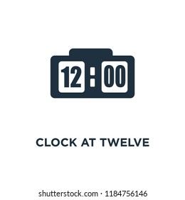 Clock at Twelve O'Clock icon. Black filled vector illustration. Clock at Twelve O'Clock symbol on white background. Can be used in web and mobile.