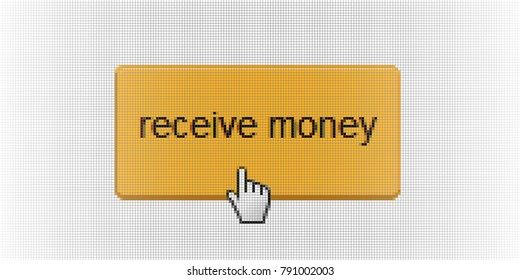 Close Up Hand Cursor and Website Button Receive Money  on Computer LCD Screen Pixel Background  - Vector Macro Image Digital Concept
