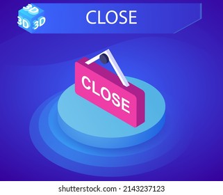 Close isometric design icon. Vector web illustration. 3d colorful concept