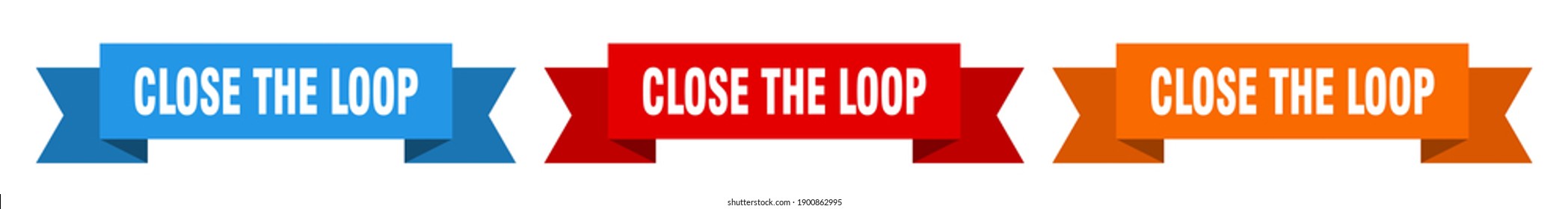 close the loop ribbon. close the loop isolated paper banner. sign