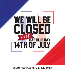 Close Sign Bastille Day Background with france flag it's written a message we will closed for 14th of july on Bastille Day