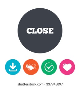 Close sign icon. Cancel symbol. Download arrow, handshake, tick and heart. Flat circle buttons.