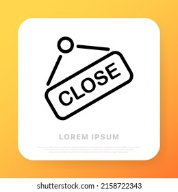 Close sign line icon. Signboard, shop, door, shopping, purchase, service, customer. Business concept. Vector line icon for Business and Advertising.