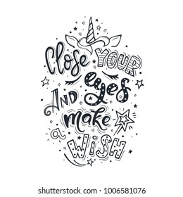 Close your eyes and make wish. Vector inspirational quote. Motivational handdrawn lettering with the silhouette of a unicorn: his horn, ears, mane and closed eyes. Believe in miracles