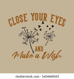 Close your eyes and make a wish quote slogan typography