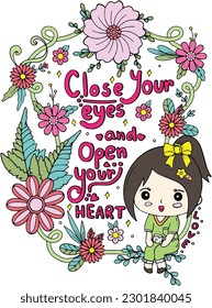 Close your eyes and open your heart, Love font with a cute girl and flower frame element for Valentine's day or Love Cards. Inspiration Coloring page for adults and kids. Vector Illustration.