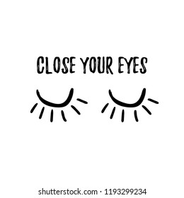 Close your eyes. Print for t-shirt, fabric, card,massage, textile, clothes, wrapping paper, poster, web, phone case.