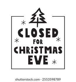 Closed for Christmas eve. Vector design. Hand drawn illustration on white background.