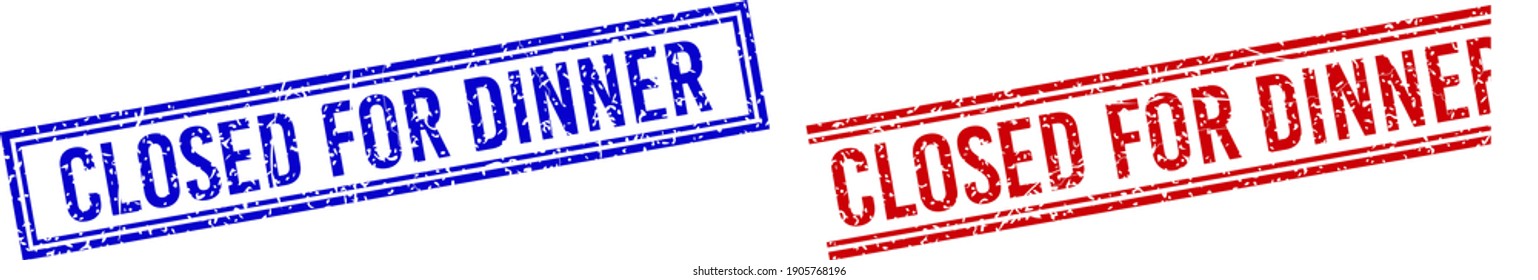 CLOSED FOR DINNER rubber overlays with grunge style. Vectors designed with double lines, in blue and red colors. Tag placed inside double rectangle frame and parallel lines.