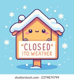 closed due to weather sign, a cute illustration of a sign with the text message closed due to weather, with snow and snowflakes picture in flat cute vector illustration