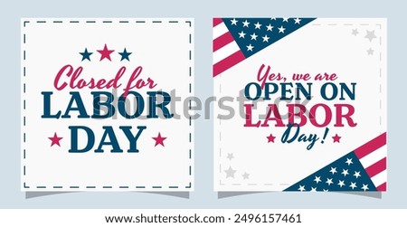 Closed for, yes we are open on Labor Day. Set of banners and templates with design elements and text. Vector illustration.