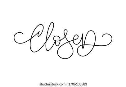 Closed. Handwritten modern calligraphy. Elegant and stylish. Inscription for postcards, posters, articles, comics, signs. Isolated vector illustration on white background. 