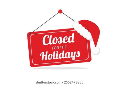 closed for the holidays sign board isolated on white background. Vector illustration design template perfect for business, retail store, office