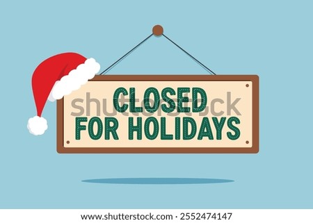 closed for the holidays sign board isolated on blue background. Vector illustration design template perfect for business, retail store, office