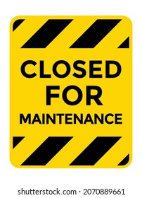 closed for maintenance sticker or sign, yellow and black, vector illustration