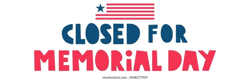 Closed for Memorial day. Horizontal banner. Vector hand drawn illustration on white background.