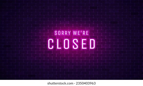 Closed neon sign. Glowing text sorry we're closed. Vector illustration 