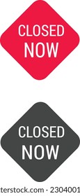 Closed now Label and sign with two different colors