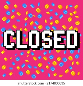 Closed. Pixelated word with geometric graphic background. Vector cartoon illustration.