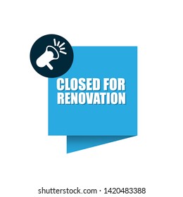 Closed For Renovation - speech bubble with speaker icon.