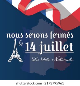 Closed Sign Bastille Day Background with france flag and eiffel tower it's written nous serons fermés le 14 juillet La Fête Nationale (we will closed for 14th of july, The National Day)