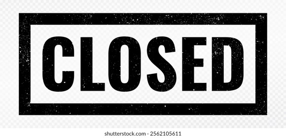 Closed Sign black vector illustration with grunge effect on white transparent background. Closed sign