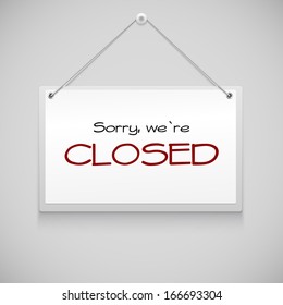 Closed sign board hanging on the white wall. Vector illustration