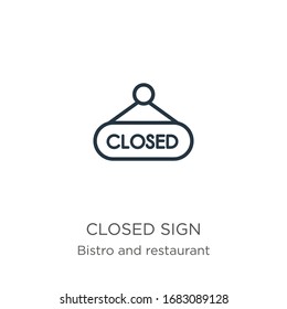 Closed sign icon. Thin linear closed sign outline icon isolated on white background from bistro and restaurant collection. Line vector sign, symbol for web and mobile