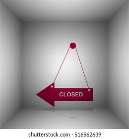 Closed sign illustration. Bordo icon with shadow in the room.