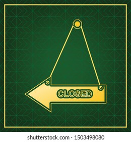 Closed sign illustration. Golden icon with gold contour at dark green gridded white background. Illustration.