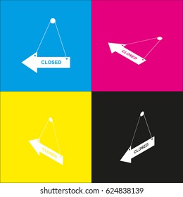 Closed sign illustration. Vector. White icon with isometric projections on cyan, magenta, yellow and black backgrounds.