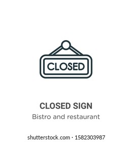 Closed sign outline vector icon. Thin line black closed sign icon, flat vector simple element illustration from editable bistro and restaurant concept isolated on white background