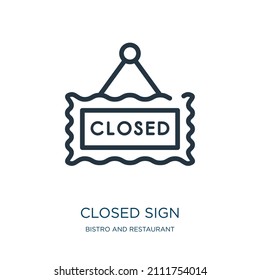 closed sign thin line icon. closed, label linear icons from bistro and restaurant concept isolated outline sign. Vector illustration symbol element for web design and apps.