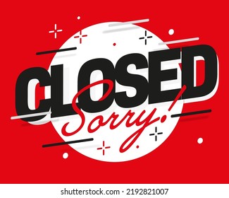 Closed, sorry shop information poster on red background