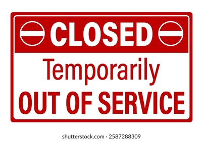 Closed, temporarily out of service. Information sign with No entry symbol and text. Red and white background. 