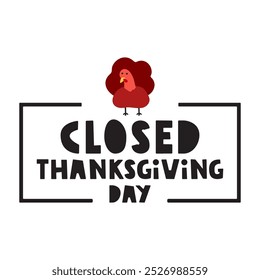Closed Thanksgiving day. Business concept. Illustration on white background.