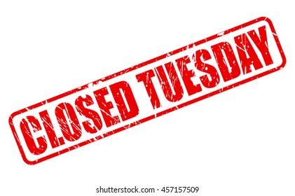 CLOSED TUESDAY stamp text on white