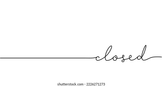 Closed word - continuous one line with word. Minimalistic drawing of phrase illustration.