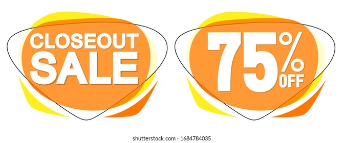 Closeout Sale, 75% Off, Bubble Banners Design Template, Discount Tags, App Icon, Vector Illustration