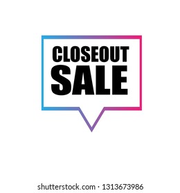 Closeout sale sign,label. Closeout sale speech bubble. Closeout sale tag sign,banner 