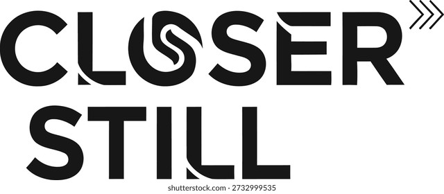 Closer Still block slogan typography t-shirt design vector illustration for motivational quotes modern style and social message projects isolated on transparent background.