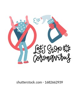 Close-up disinfection of coronavirus character. Spraying disinfectant alcohol to human body with virus's had. Vector flat illustration. Prevention concept. Lettering quote Let's stop Coronavirus