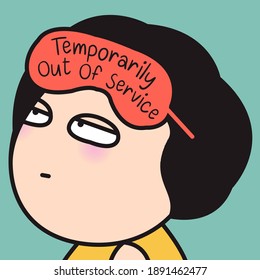 Closeup Of Tired Girl Wearing Eye Mask With Word Temporarily Out Of Service On Her Forehead Concept Card Character illustration