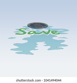 A Close-up view of water running into drain hole with emphasized typographic. Save water concept. Vector illustration.