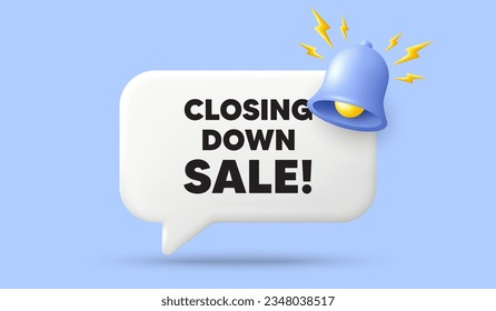 Closing down sale. 3d speech bubble banner with bell. Special offer price sign. Advertising discounts symbol. Closing down sale chat speech message. 3d offer talk box. Vector